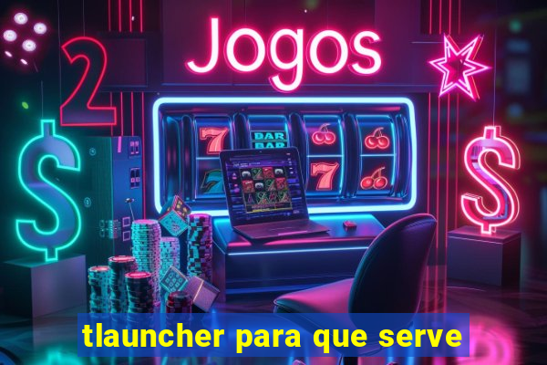 tlauncher para que serve